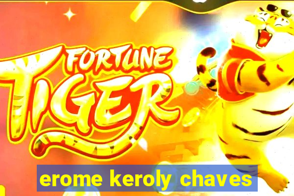 erome keroly chaves